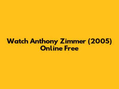 Watch Anthony Zimmer (2005) Online Free