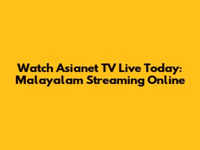 Watch Asianet TV Live Today: Malayalam Streaming Online