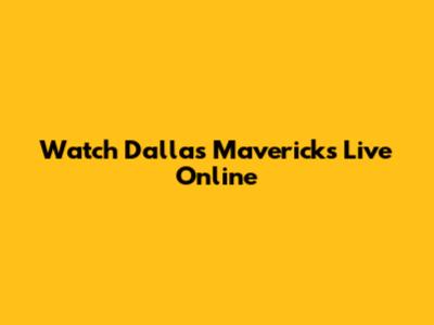 Watch Dallas Mavericks Live Online