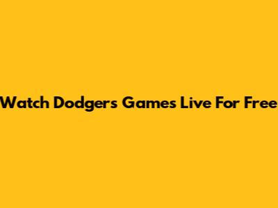 Watch Dodgers Games Live For Free