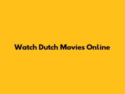 Watch Dutch Movies Online
