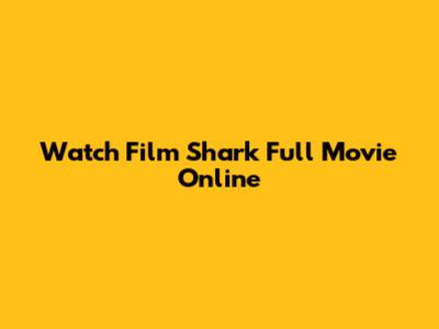 Watch Film Shark Full Movie Online