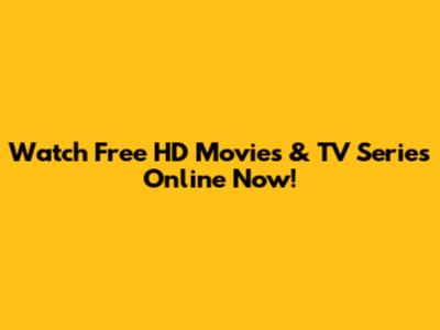 Watch Free HD Movies & TV Series Online Now!