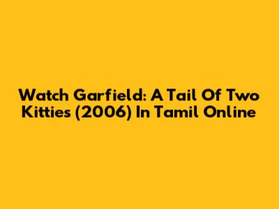 Watch Garfield: A Tail Of Two Kitties (2006) In Tamil Online