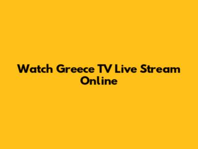 Watch Greece TV Live Stream Online
