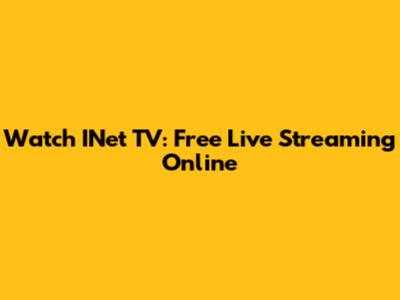 Watch INet TV: Free Live Streaming Online