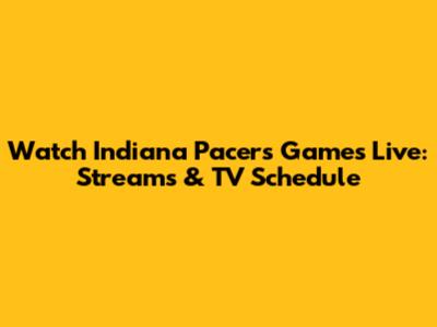 Watch Indiana Pacers Games Live: Streams & TV Schedule