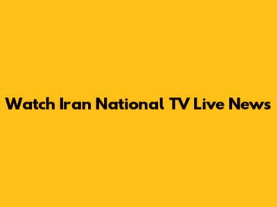 Watch Iran National TV Live News