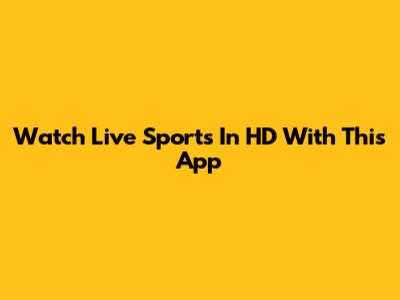 Watch Live Sports In HD With This App