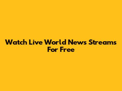 Watch Live World News Streams For Free