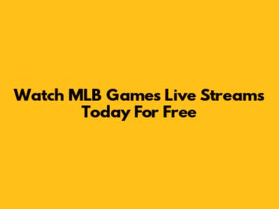 Watch MLB Games Live Streams Today For Free