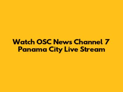 Watch OSC News Channel 7 Panama City Live Stream