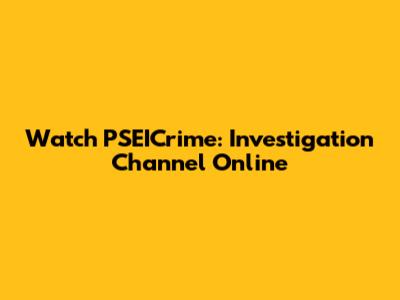 Watch PSEICrime: Investigation Channel Online