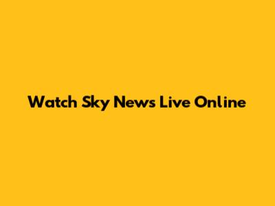 Watch Sky News Live Online