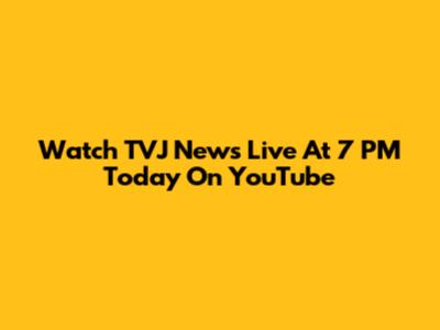 Watch TVJ News Live At 7 PM Today On YouTube