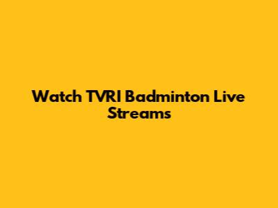 Watch TVRI Badminton Live Streams