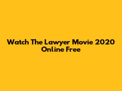 Watch The Lawyer Movie 2020 Online Free