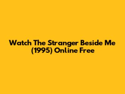 Watch The Stranger Beside Me (1995) Online Free