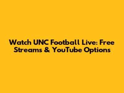 Watch UNC Football Live: Free Streams & YouTube Options