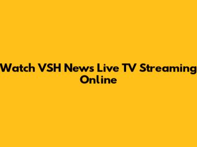 Watch VSH News Live TV Streaming Online