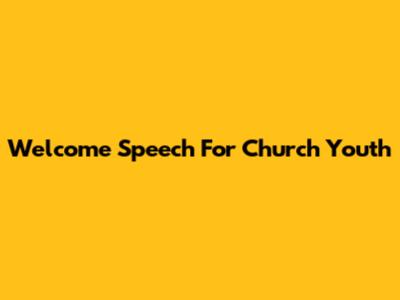 Welcome Speech For Church Youth