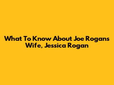 What To Know About Joe Rogan's Wife, Jessica Rogan