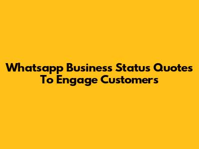 Whatsapp Business Status Quotes To Engage Customers