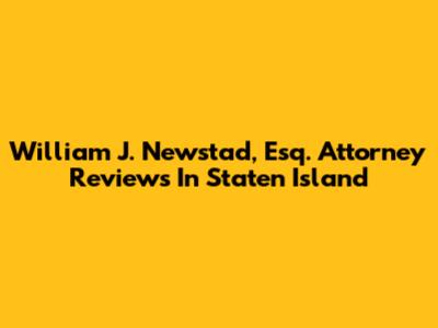 William J. Newstad, Esq. Attorney Reviews In Staten Island