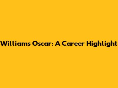Williams' Oscar: A Career Highlight