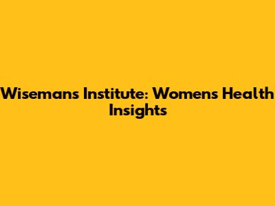 Wiseman's Institute: Women's Health Insights
