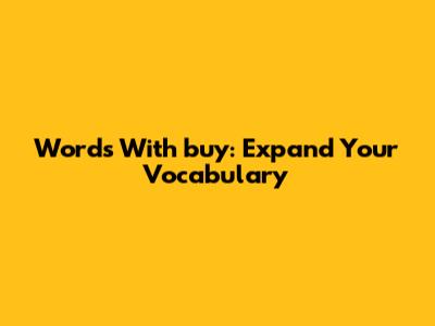 Words With 'buy': Expand Your Vocabulary