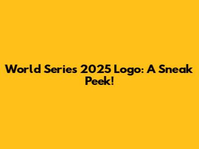 World Series 2025 Logo: A Sneak Peek!
