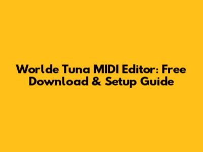 Worlde Tuna MIDI Editor: Free Download & Setup Guide