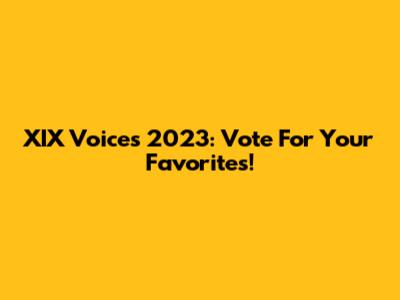 XIX Voices 2023: Vote For Your Favorites!