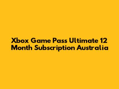 Xbox Game Pass Ultimate 12 Month Subscription Australia