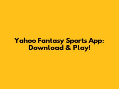 Yahoo Fantasy Sports App: Download & Play!