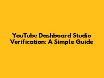 YouTube Dashboard Studio Verification: A Simple Guide