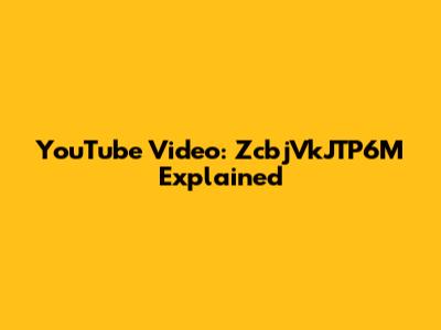 YouTube Video: ZcbjVkJTP6M Explained