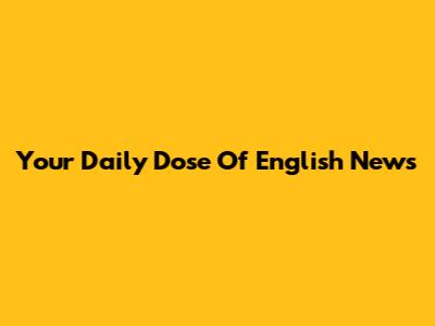 Your Daily Dose Of English News