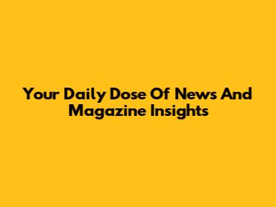 Your Daily Dose Of News And Magazine Insights