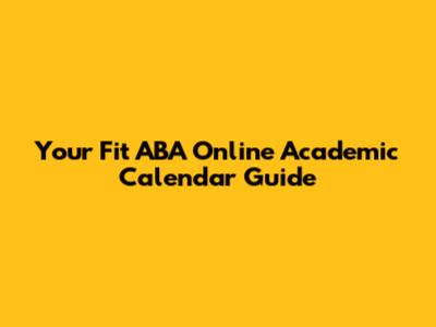 Your Fit ABA Online Academic Calendar Guide