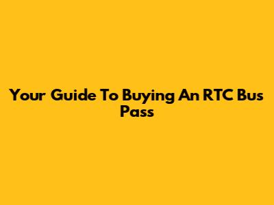 Your Guide To Buying An RTC Bus Pass