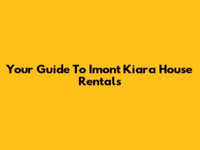Your Guide To Imont Kiara House Rentals