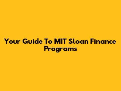Your Guide To MIT Sloan Finance Programs