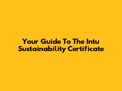Your Guide To The Intu Sustainability Certificate