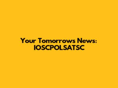 Your Tomorrow's News: IOSCPOLSATSC