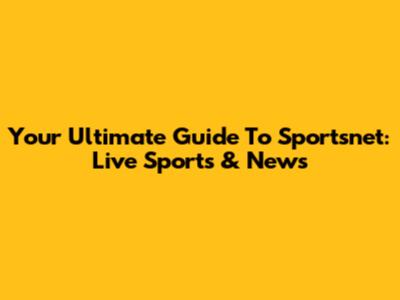 Your Ultimate Guide To Sportsnet: Live Sports & News