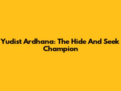Yudist Ardhana: The Hide And Seek Champion