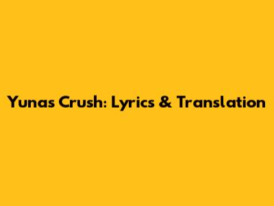 Yuna's Crush: Lyrics & Translation