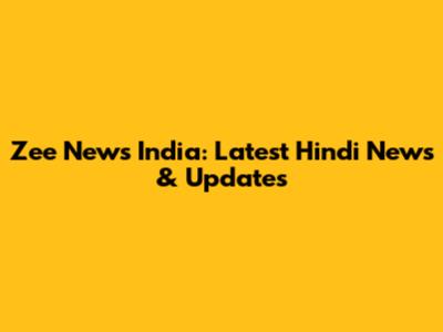 Zee News India: Latest Hindi News & Updates